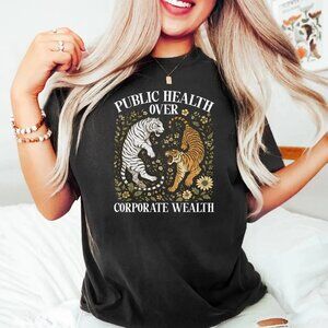 Comfort Colors Public Health Over Corporate Wealth T-Shirt Boho Tiger Social 169
